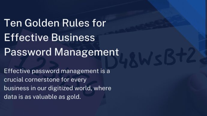 Ten Golden Rules for Effective Business Password Management