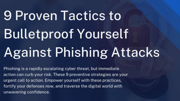 9 Proven Tactics to Bulletproof Yourself Against Phishing Attacks